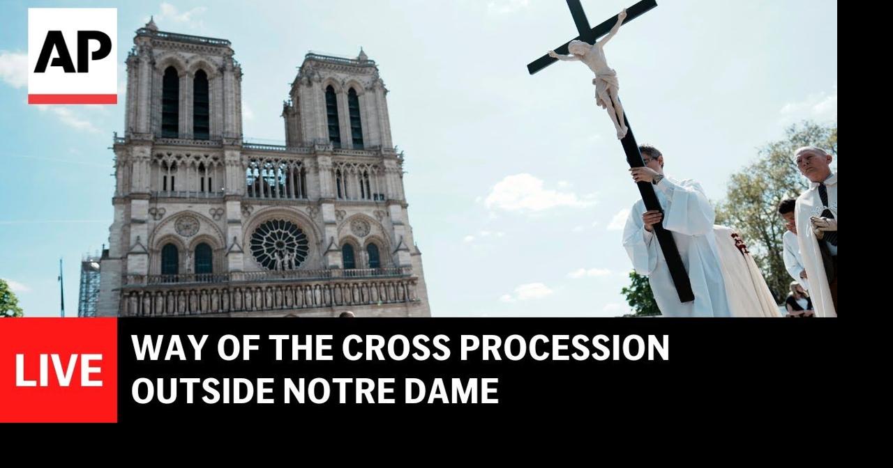 LIVE: Way of the Cross procession outside Notre Dame in Paris | Ap ...