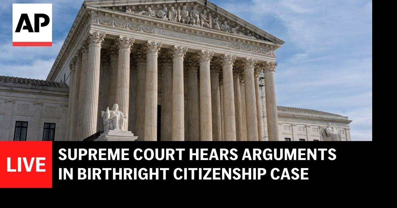 LIVE: Supreme Court hears oral arguments in birthright citizenship case ...
