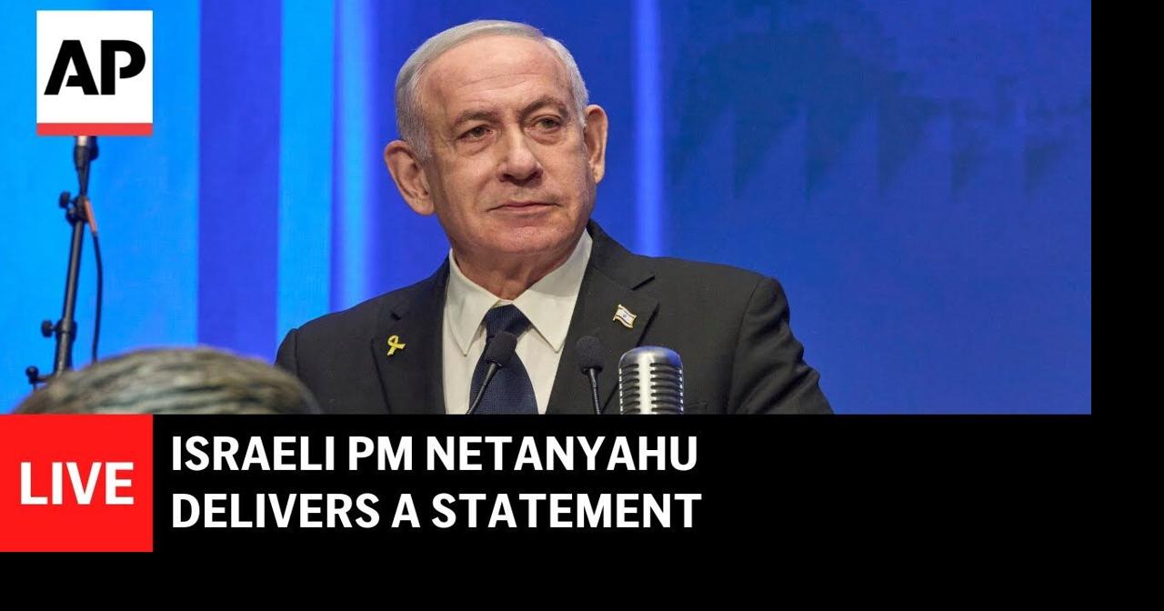 LIVE: Israeli PM Netanyahu delivers a statement | Ap Video ...