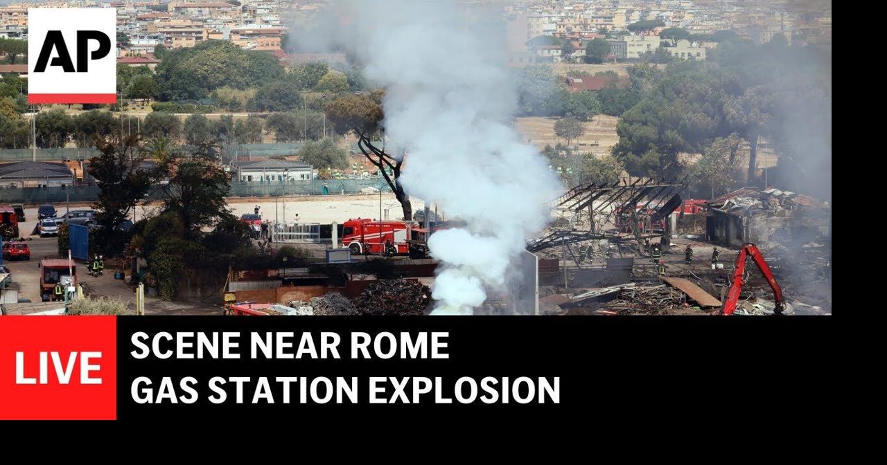 LIVE: Scene near Rome gas station explosion that injured at least 20 ...