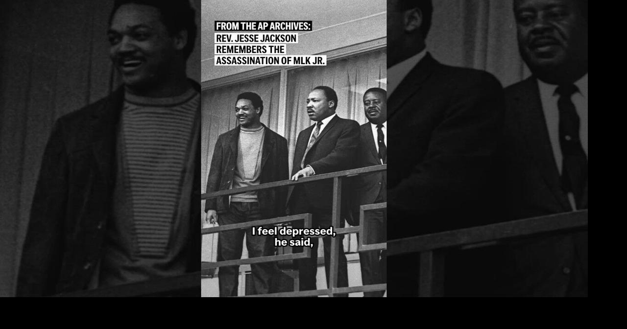 Rev. Jesse Jackson remembers the assassination of MLK Jr. | Ap Video ...