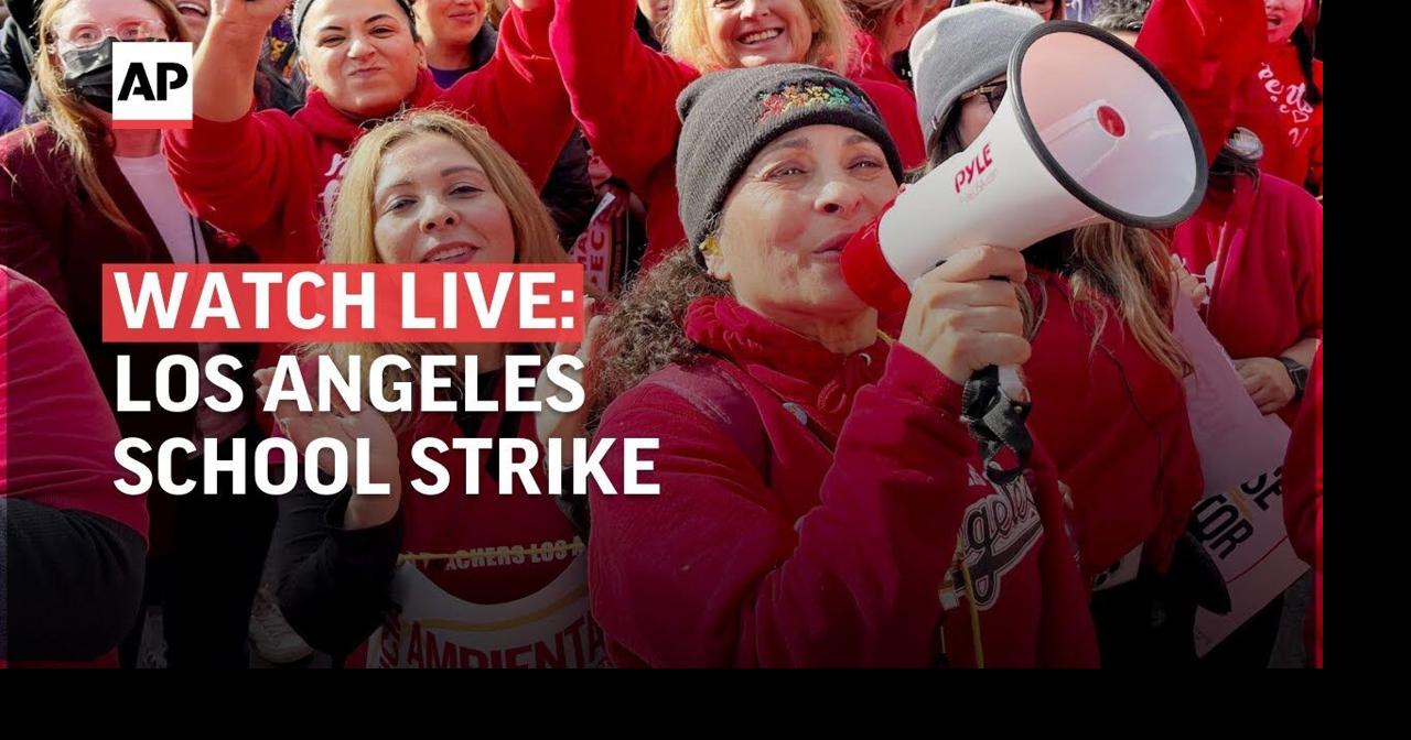 Los Angeles school strike Thousands of teachers walk out as schools