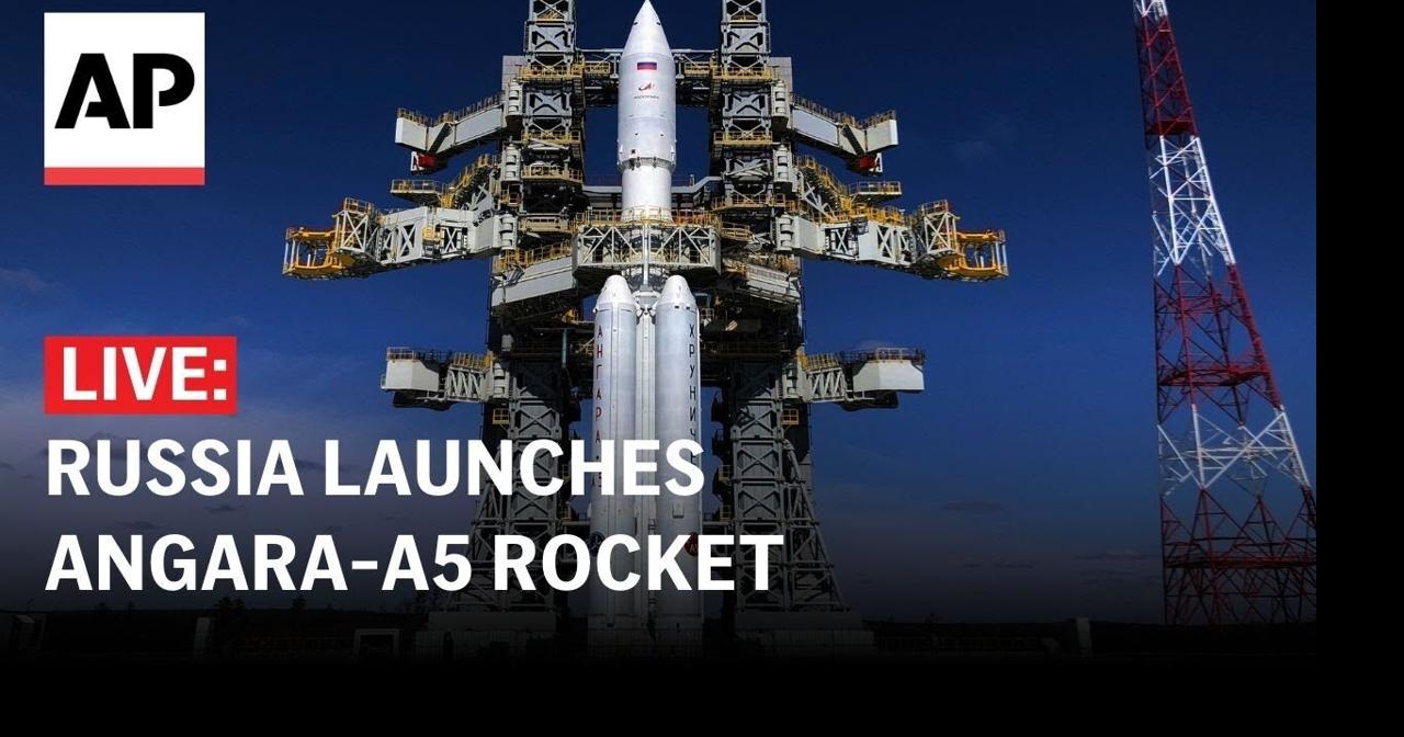 Russia cancels attempt to launch heavy-lift Angara-A5 rocket | Ap Video | lufkindailynews.com