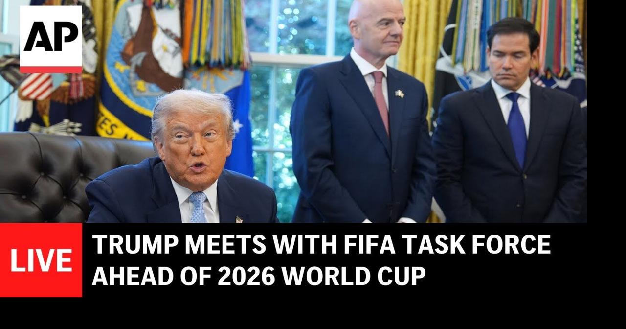 LIVE: Trump meets with FIFA task force ahead of 2026 World Cup | Ap ...