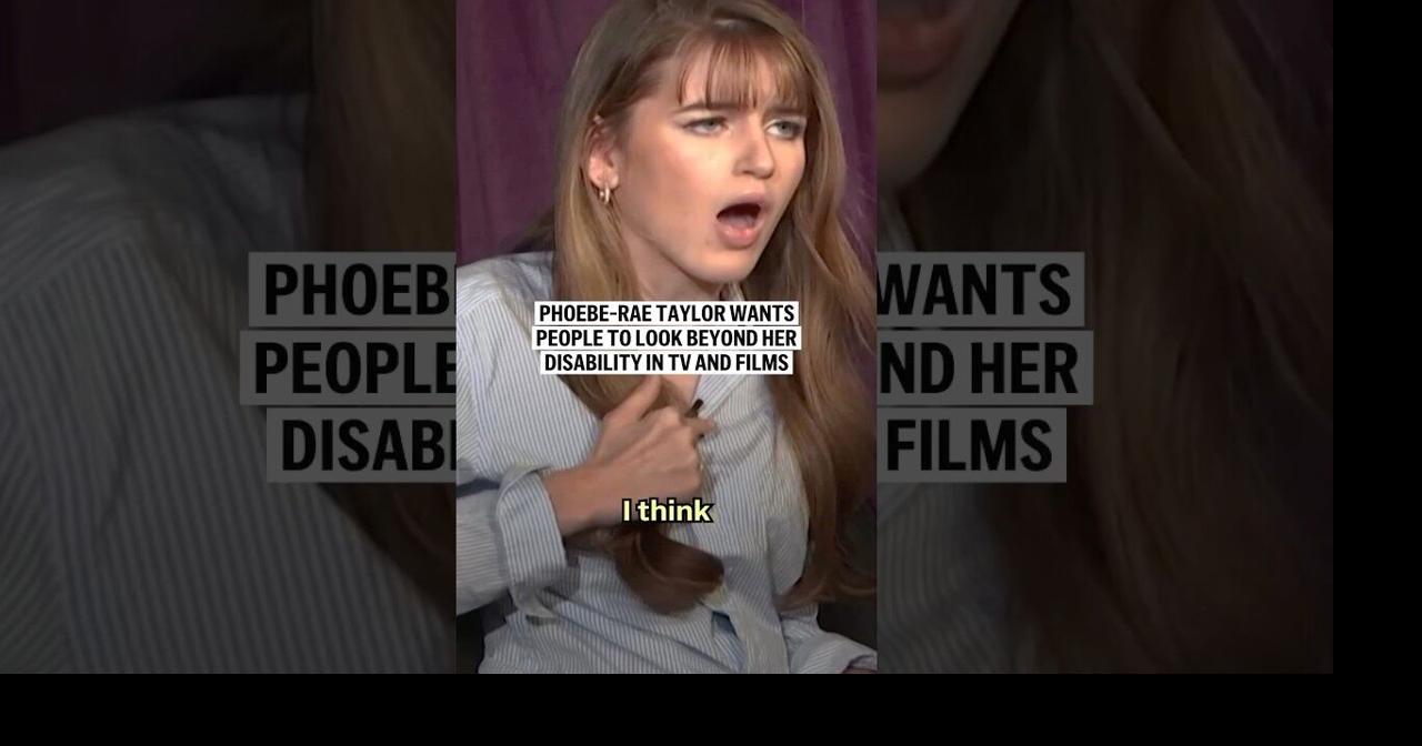 Phoebe-Rae Taylor wants people to look beyond her disability in TV and films | Ap Video | lufkindailynews.com->わたしの心のなか