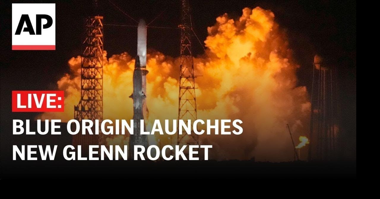 LIVE: Blue Origin launches New Glenn rocket on first test flight | Ap ...