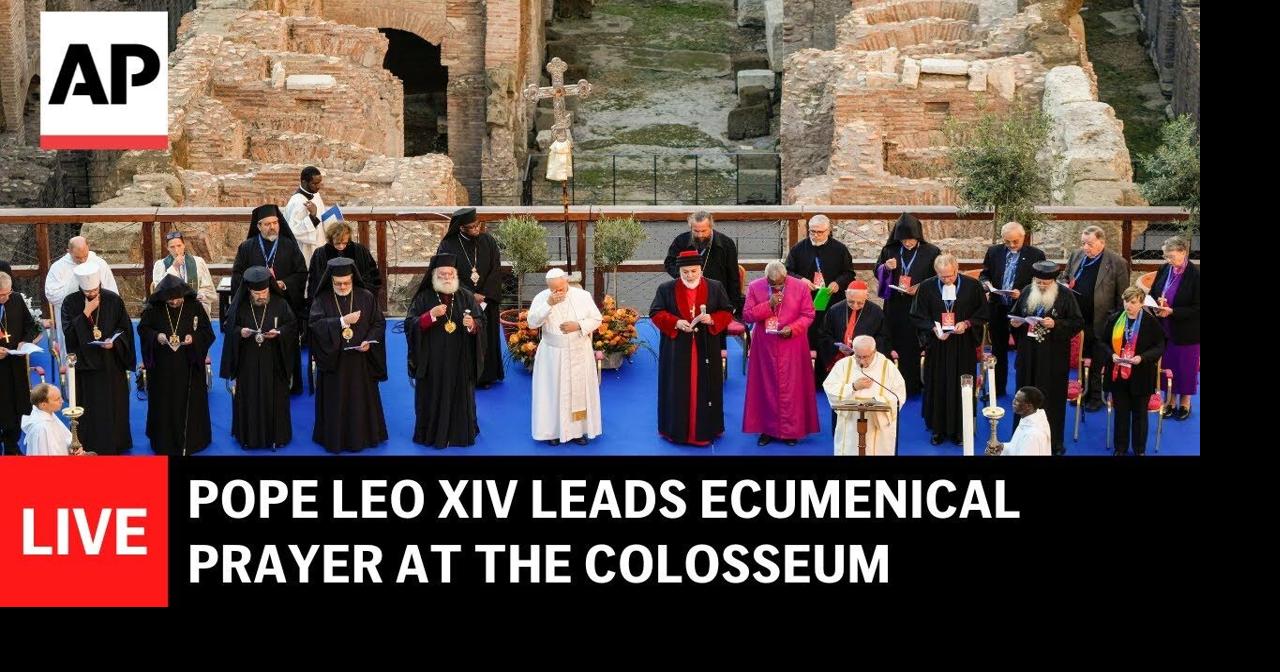 LIVE: Pope Leo XIV leads an ecumenical prayer at the Colosseum | Ap ...