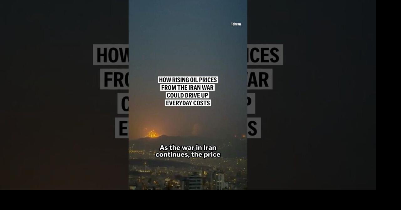 How rising oil prices from the Iran war could drive up everyday costs ...