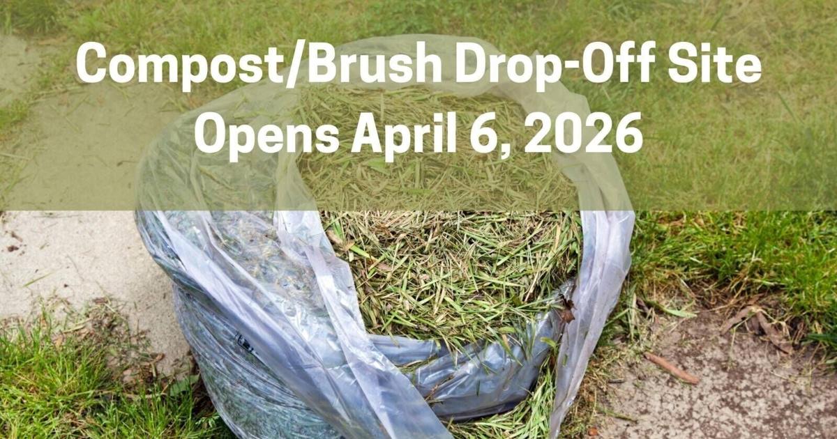 Compost Drop Off City compost and brush drop-off site opens April 6, 2026