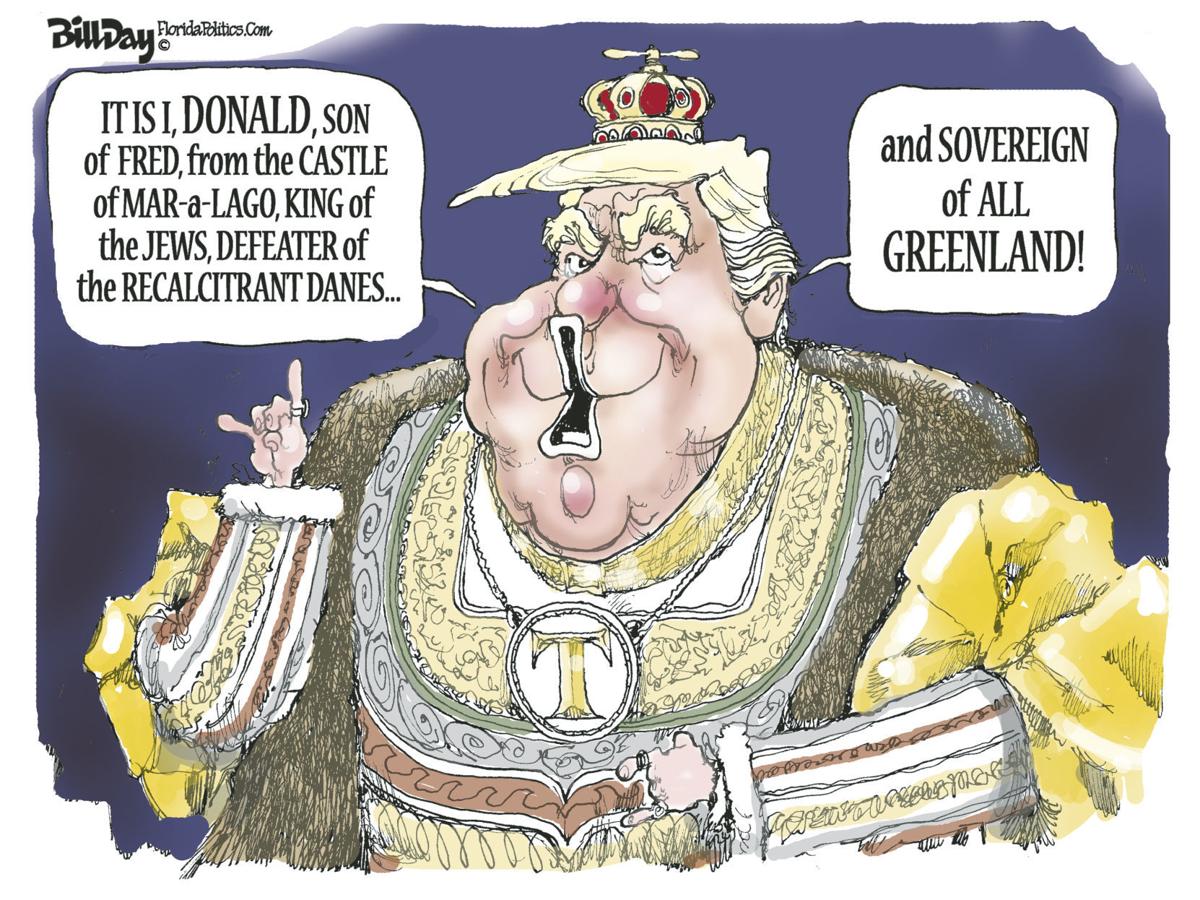Trump declares himself the sovereign of all Greenland, Bill Day's latest political  cartoon