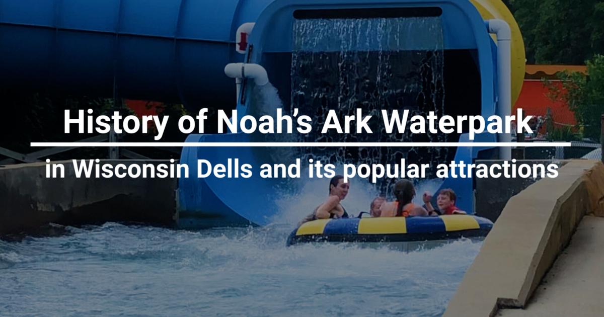 The history of Noah’s Ark Waterpark in Wisconsin Dells and its popular ...
