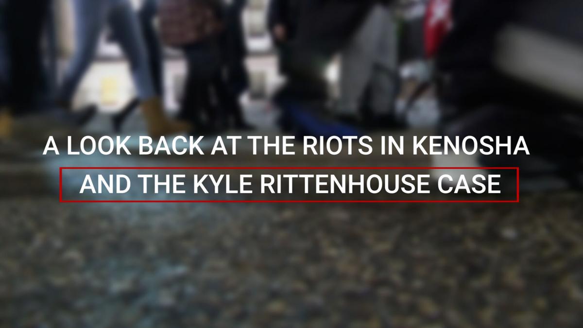 A look back at the riots in Kenosha and the Kyle Rittenhouse case