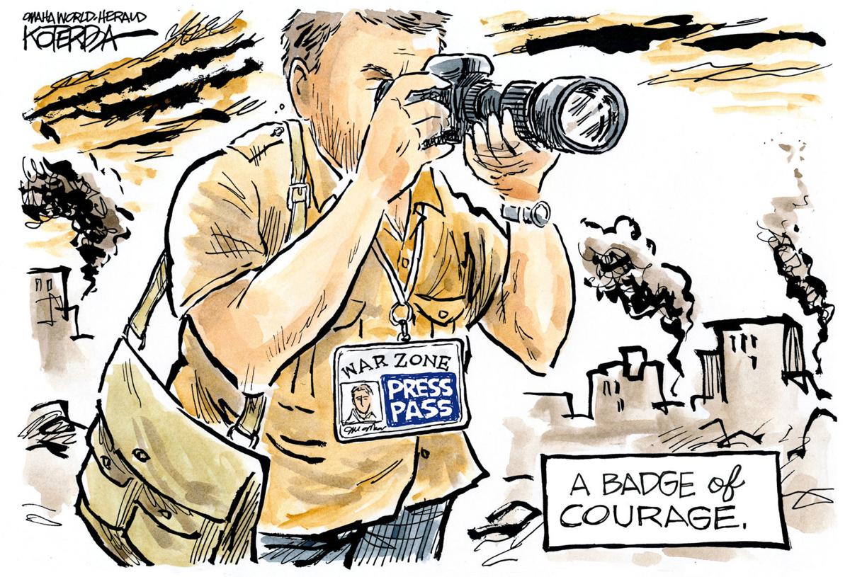 War zone reporters earn badge of courage, in Jeff Koterba's latest  political cartoon