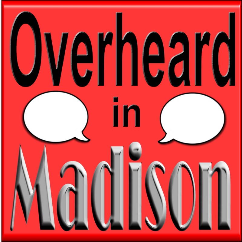 Overheard in Madison 1/25