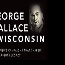 Author Q&A: George Wallace’s campaigns in Wisconsin