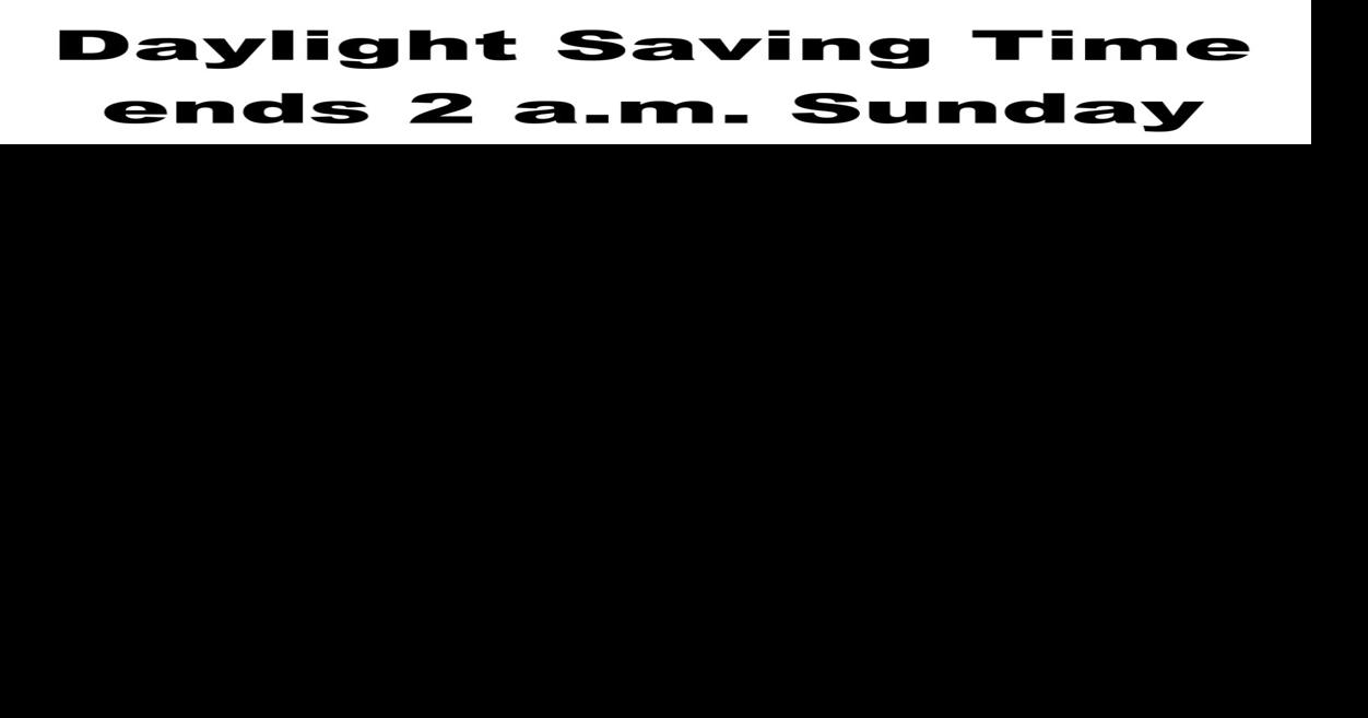 Daylight Saving Time starts now roll clocks back 1 hour Local News