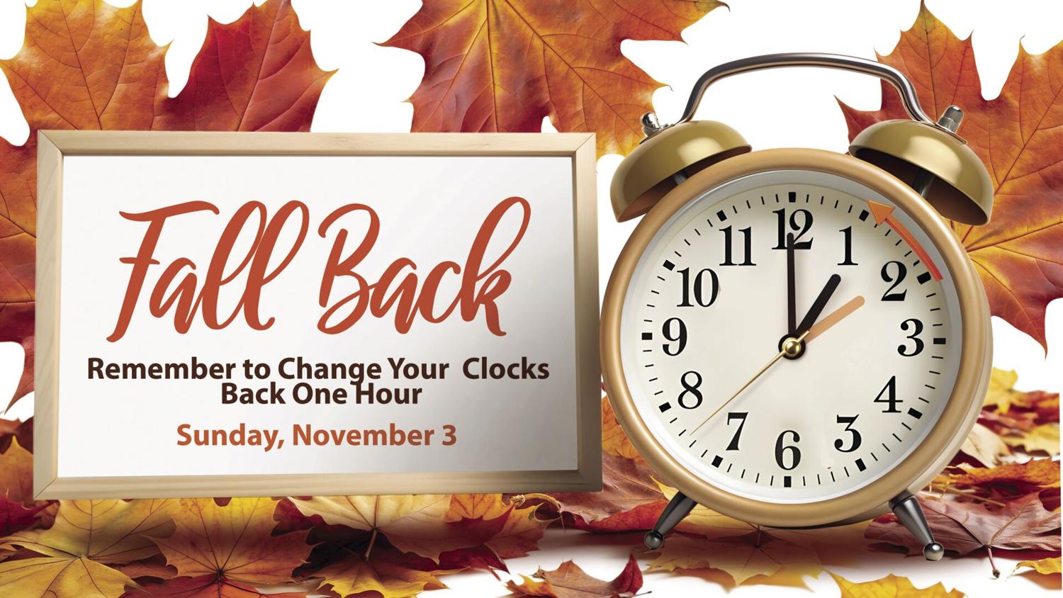 Roll back your clocks time change is coming Announcements