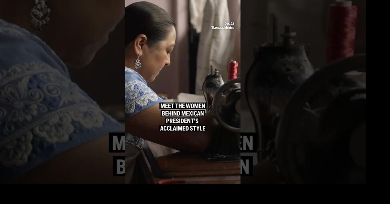 Meet the women behind Mexican president's acclaimed style