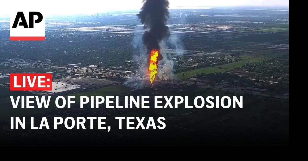 LIVE View of pipeline explosion in La Porte, Texas