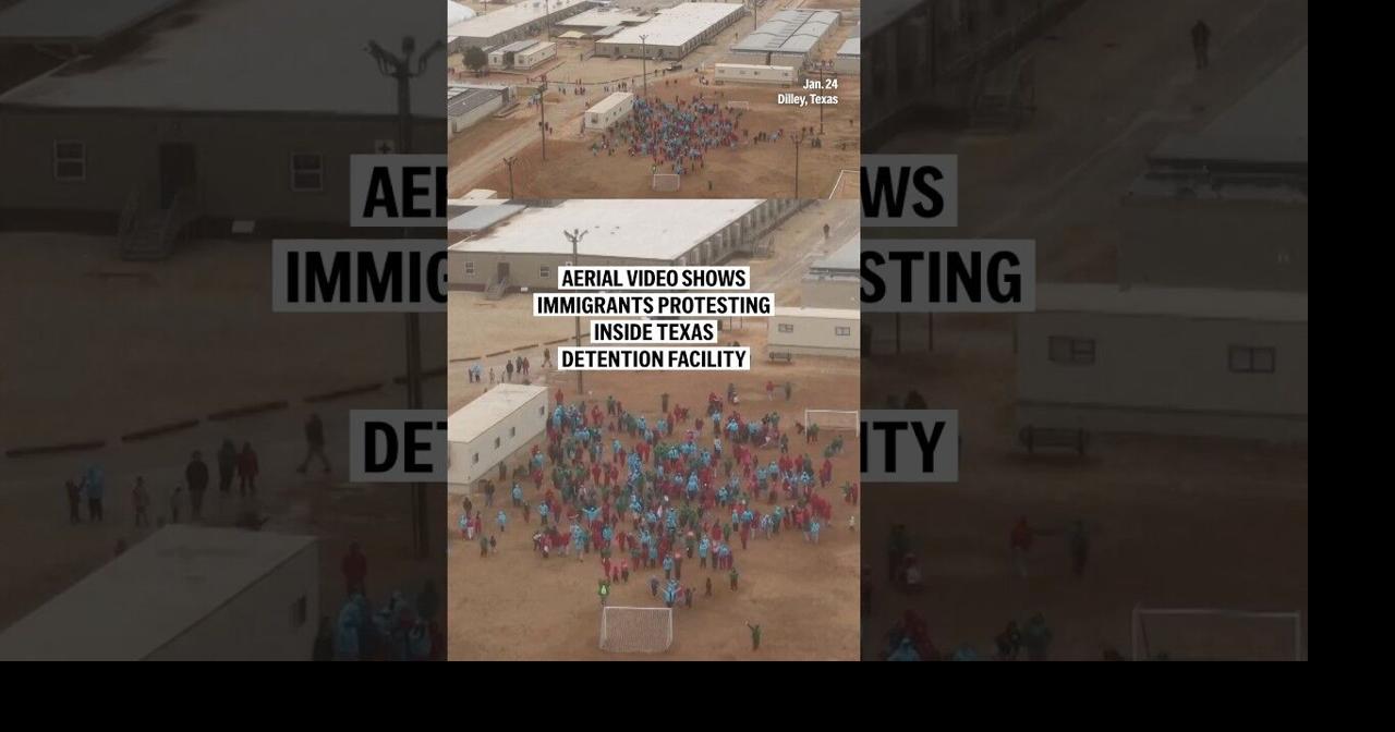 Aerial video shows immigrants protesting inside Texas detention facility
