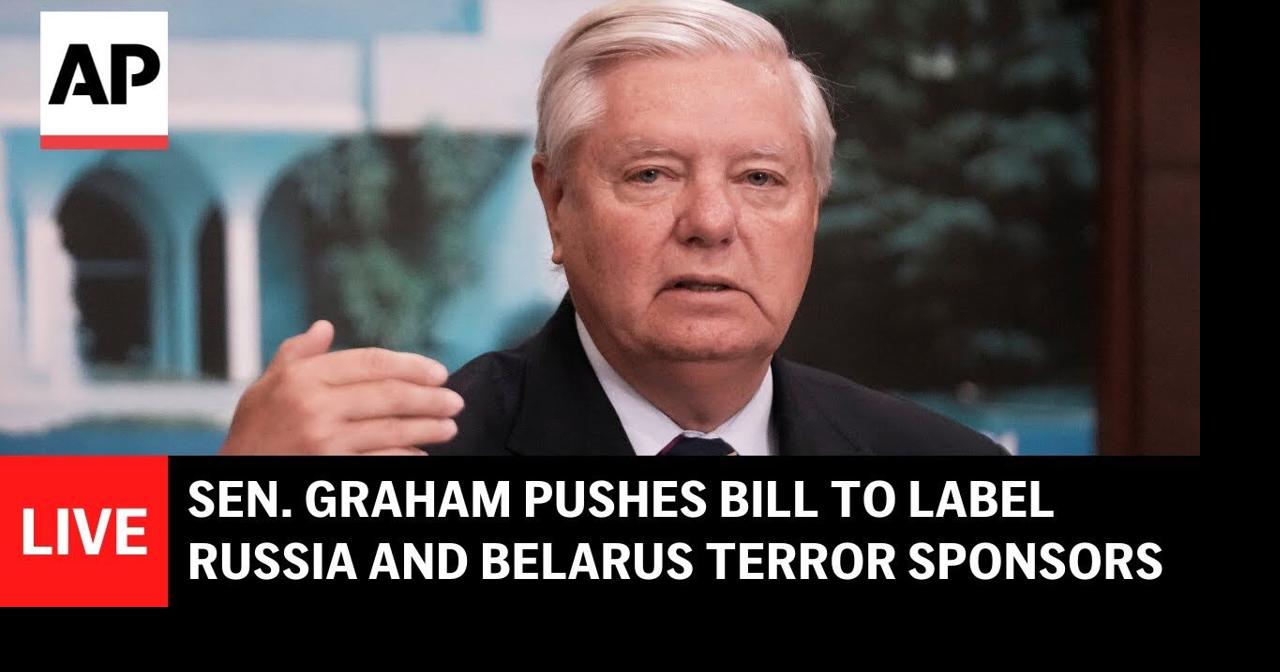 LIVE: Lindsey Graham updates on bill that would label Russia and Belarus as state sponsors of terror