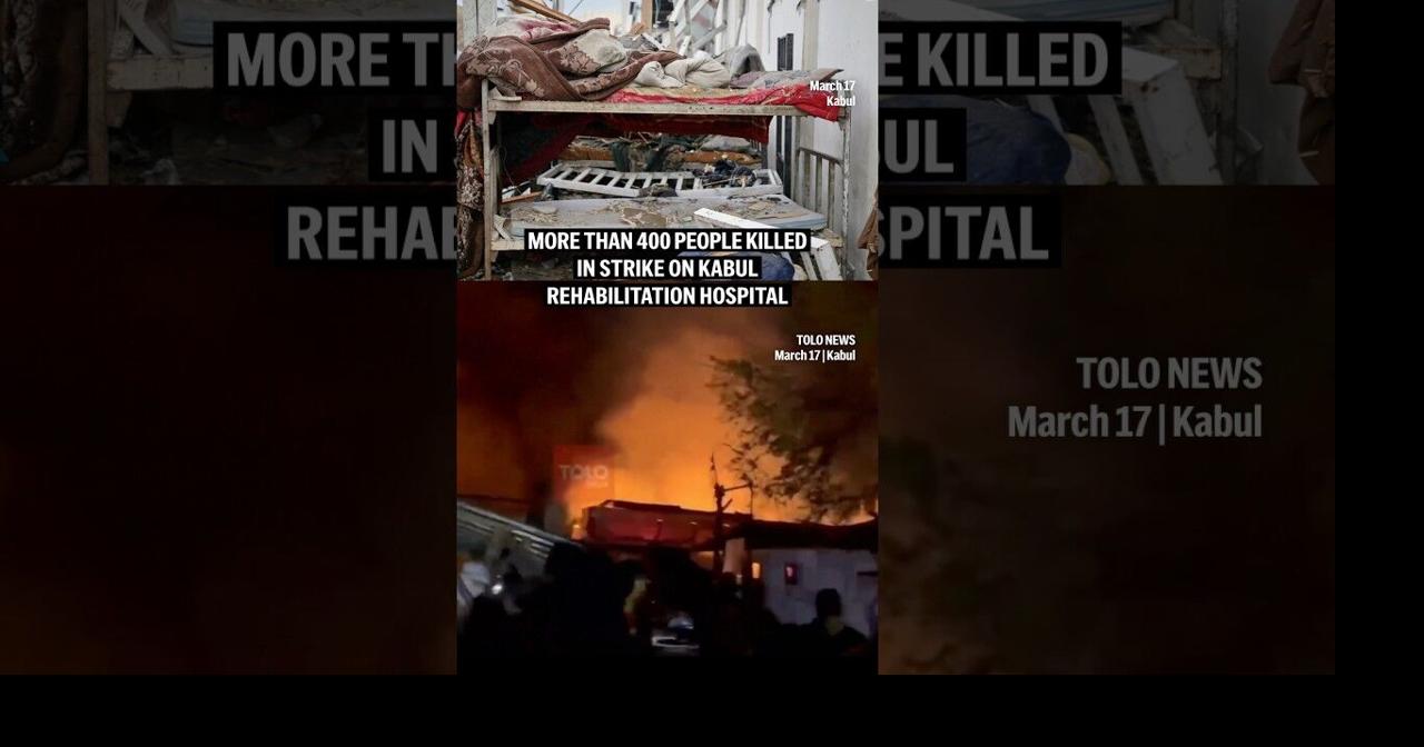 More than 400 people killed in strike on Kabul rehabilitation hospital ...