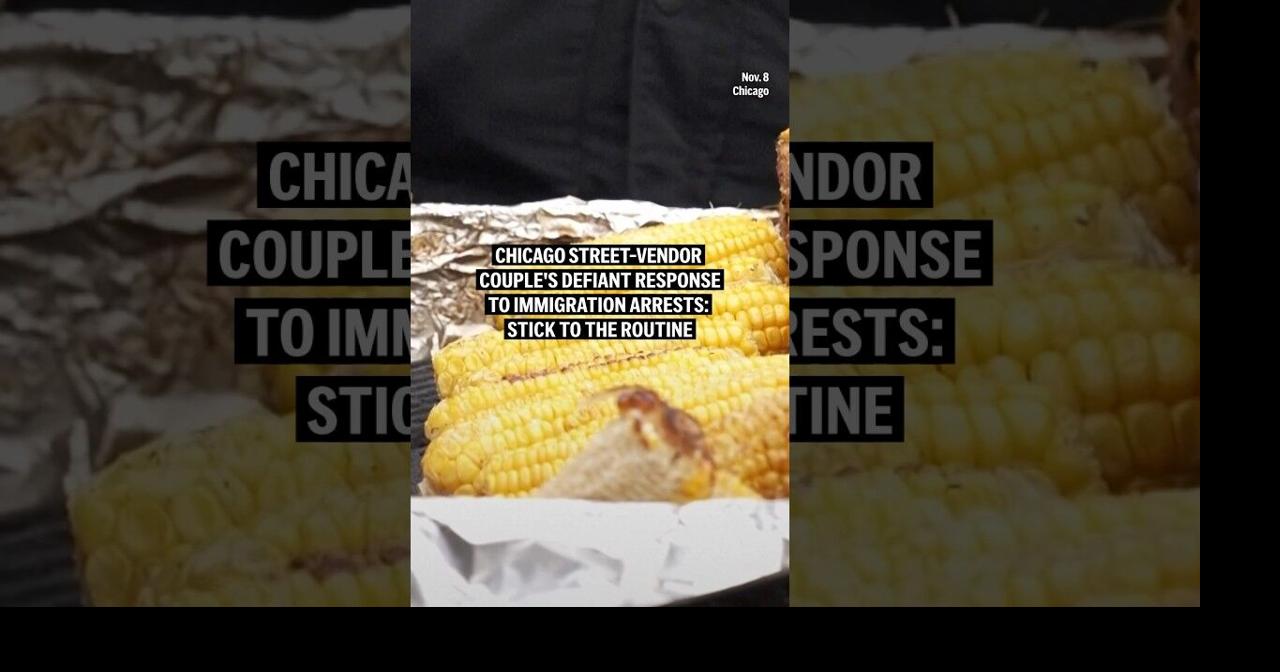 Chicago street-vendor couple's defiant response to immigration arrests: Stick to the routine