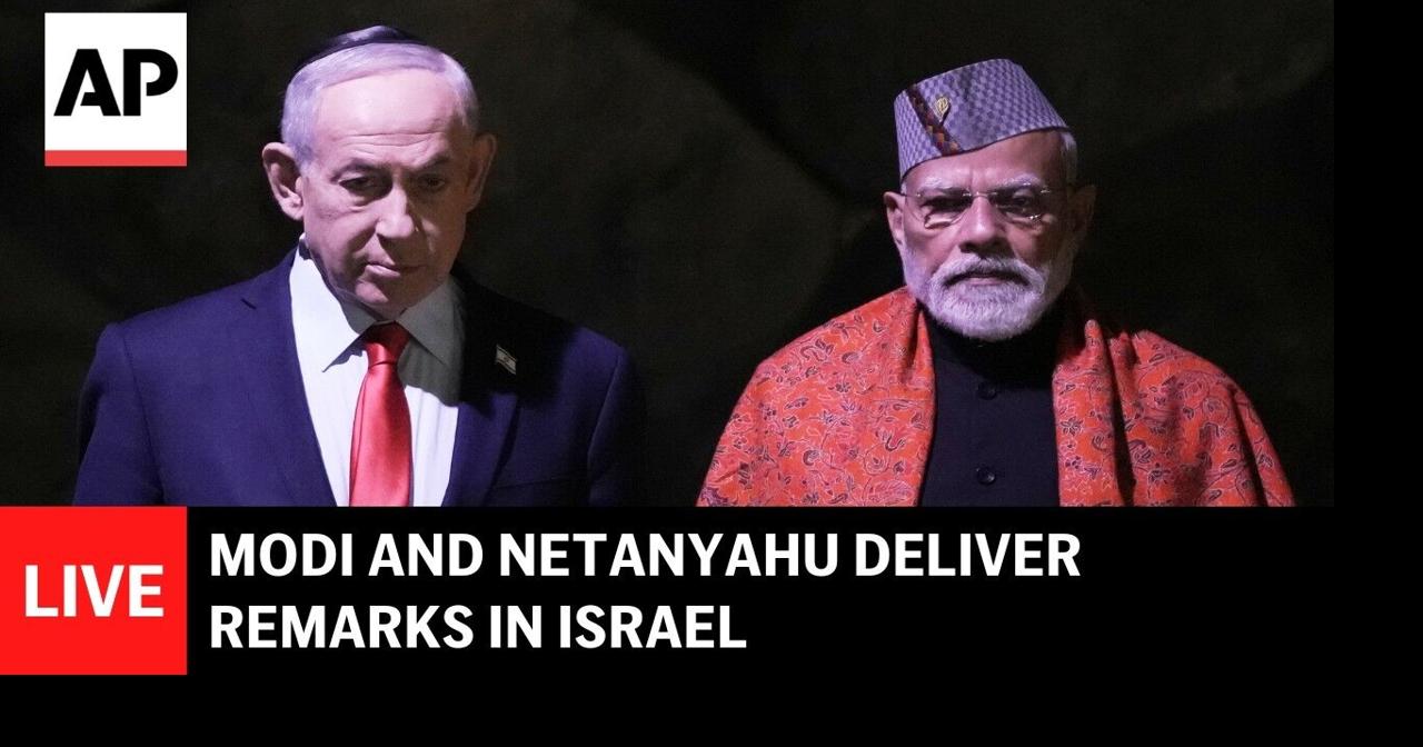 LIVE: India's PM Modi and Netanyahu deliver remarks in Israel ...