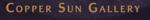 Copper Sun Gallery