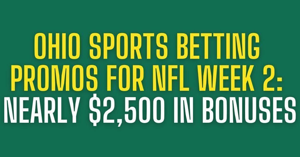 Ohio sportsbook promos: Over $2,000 in NFL Week 2 bonuses