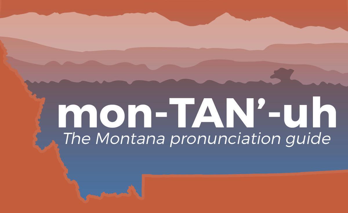 The Montana pronunciation guide State & Regional