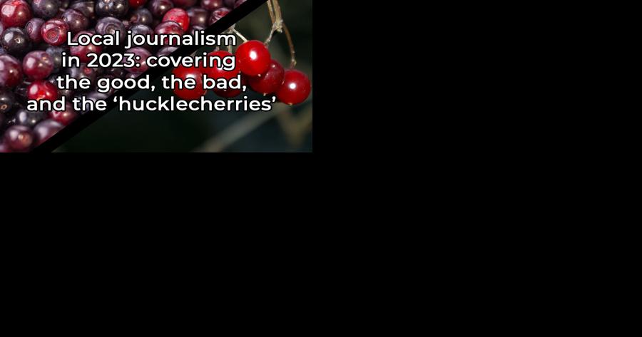 Missoulian editorial: Local journalism left huckleberry impact on 2023 - Vimarsana News