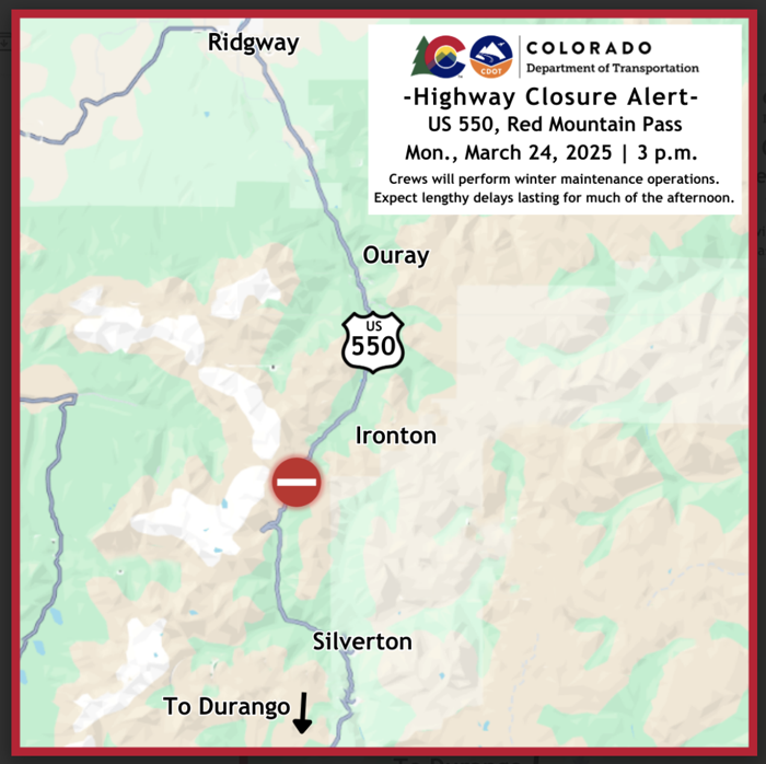 TRAVEL ALERT: US 550 Red Mountain Pass to close at 3 p.m. on Monday, March 24; — Expect lengthy delays during safety-critical winter maintenance operations