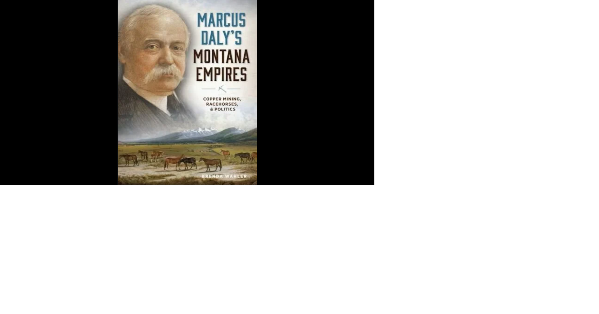 Marcus Daly a powerful figure in Montana history.