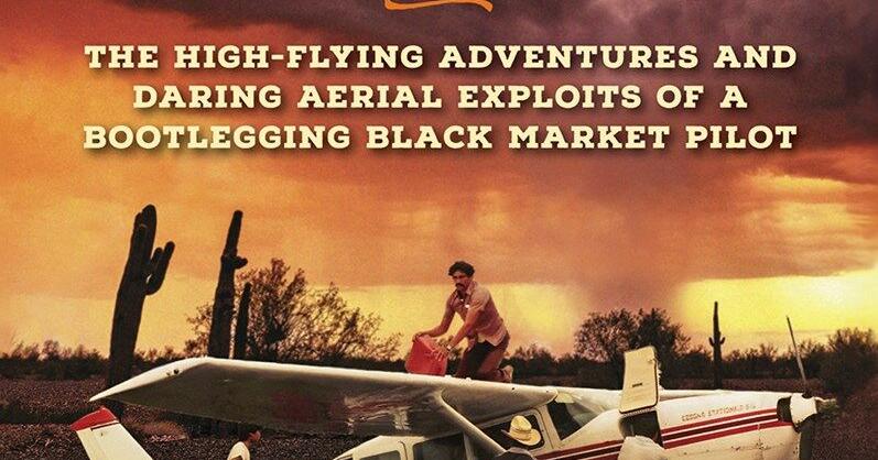 A pilot’s daring runs across the U.S.-Mexico border remembered in new memoir