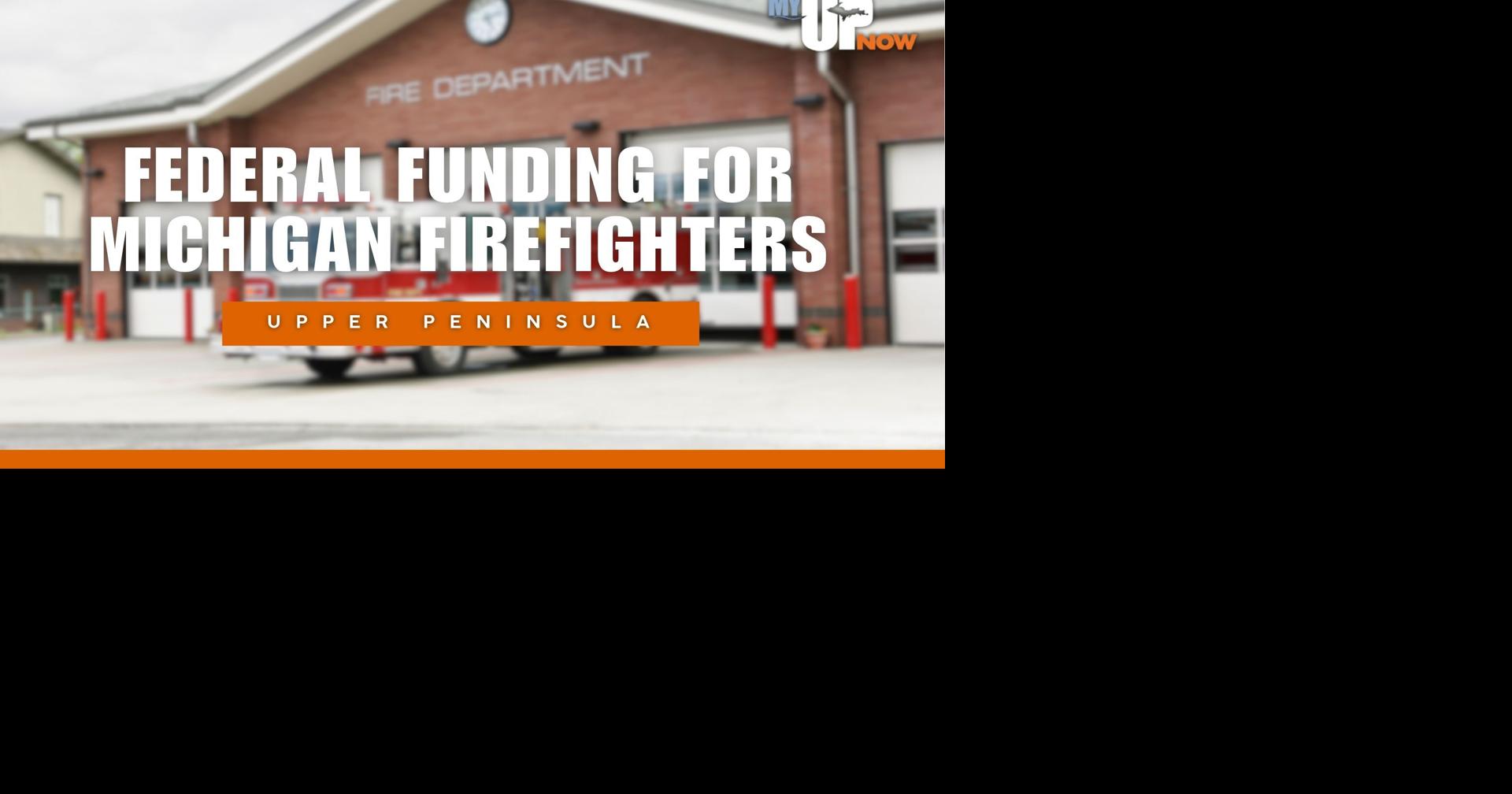 U.P., northern Michigan fire departments receive $2.1M in federal funding