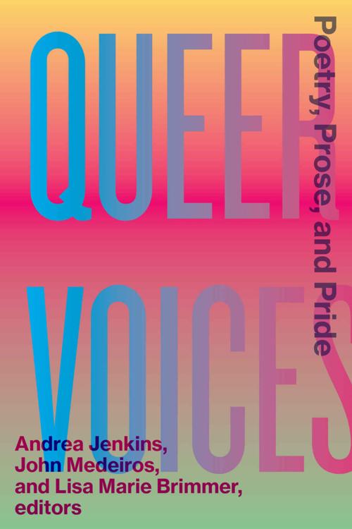 "Queer Voices: Poetry, Prose, and Pride," edited by Andrea Jenkins, John Medeiros and Lisa Marie Brimmer