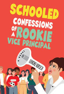 “Schooled: Confessions of a Rookie Vice Principal" by Lenore Hirsch