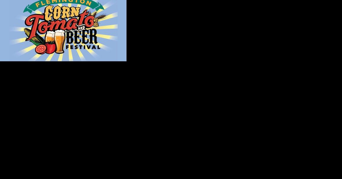 Corn, Tomato, & Beer Festival comes to Flemington this Saturday, Aug. 12 - Vimarsana News