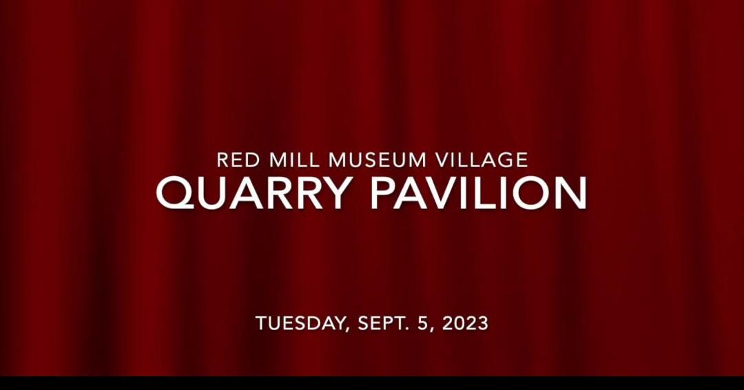 Red Mill Museum Village unveils Quarry Pavilion