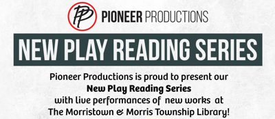 Pioneer Productions is back with a new play reading series on Thursday, April 4, in Morristown