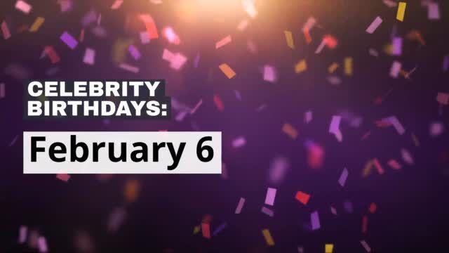 Celebrity Birthdays: Feb. 6 | National | news.lee.net