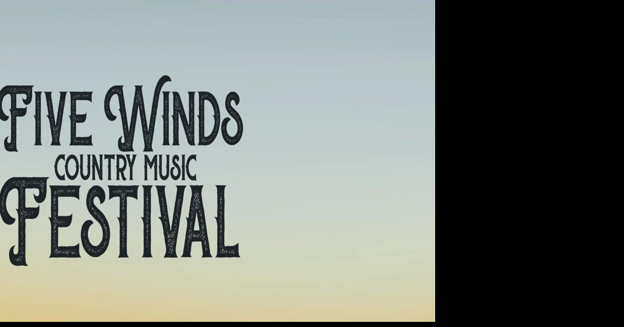 Inaugural Five Winds Country Music Festival is this weekend