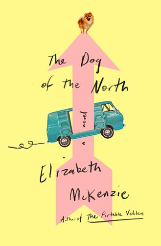THE DOG OF THE NORTH by Elizabeth McKenzie.jpg