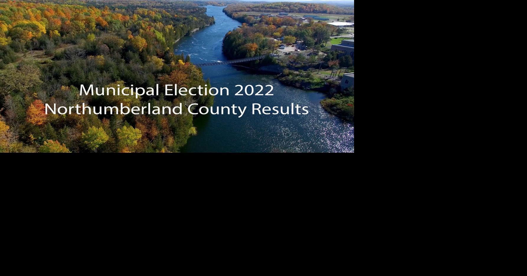 MUNICIPAL ELECTION 2022 Find out who won in Northumberland County