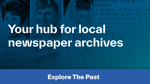 Explore local history with our digital newspaper archives!