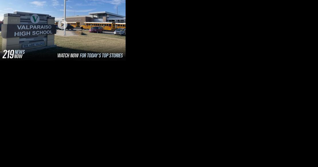 219 News Now: UPDATE: Boy arrested for Valpo high school threats; multiple schools on lockdown Thursday morning - Vimarsana News