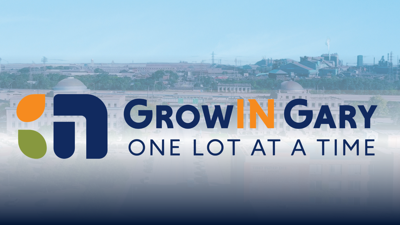 City of Gary Launches GrowIN Gary to Support Property Redevelopment and Neighborhood Revitalization