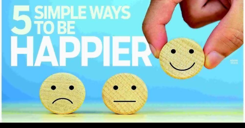 5 SIMPLE WAYS TO BE HAPPIER