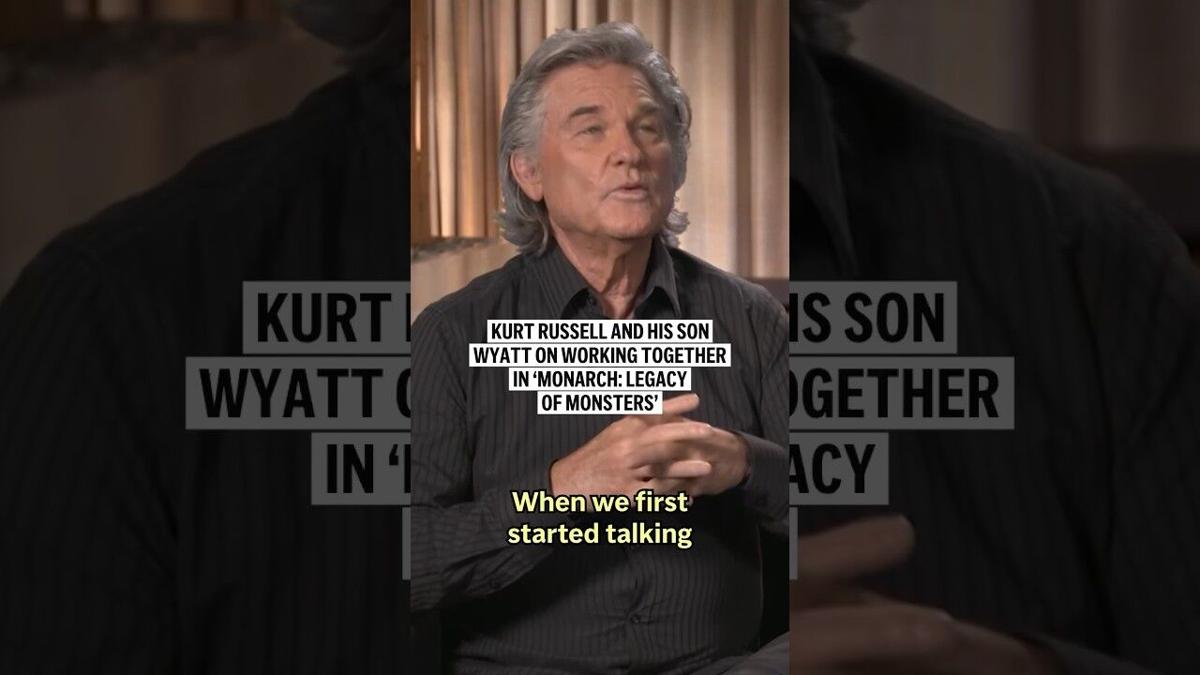 Kurt Russell and his son Wyatt on working together in 'Monarch: Legacy of  Monsters